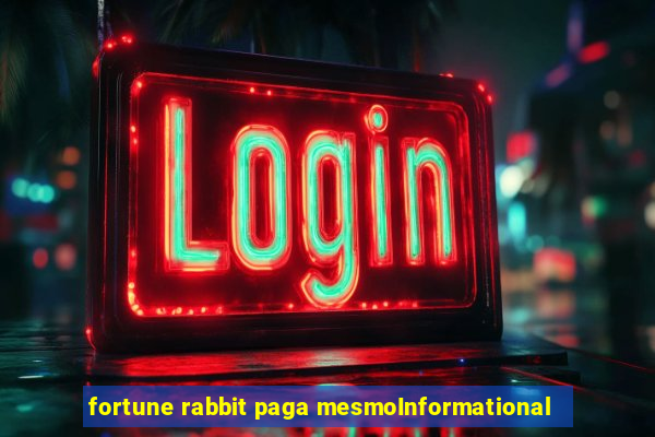 fortune rabbit paga mesmoInformational